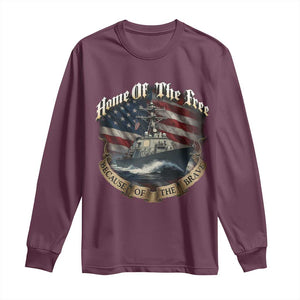 Navy Veteran Long Sleeve Shirt Home Of The Free Because Of The Brave American Flag TS11 Maroon Print Your Wear