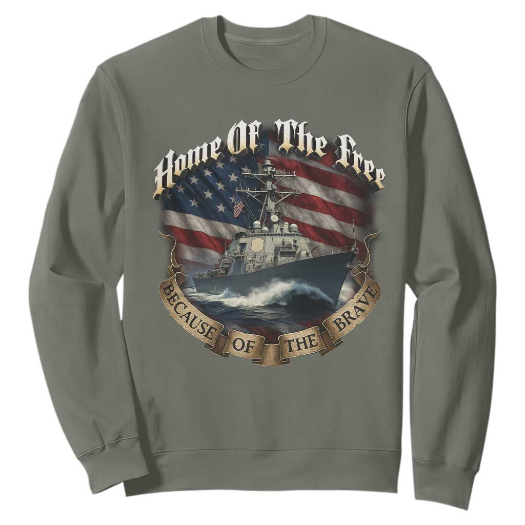 Navy Veteran Sweatshirt Home Of The Free Because Of The Brave American Flag TS11 Military Green Print Your Wear