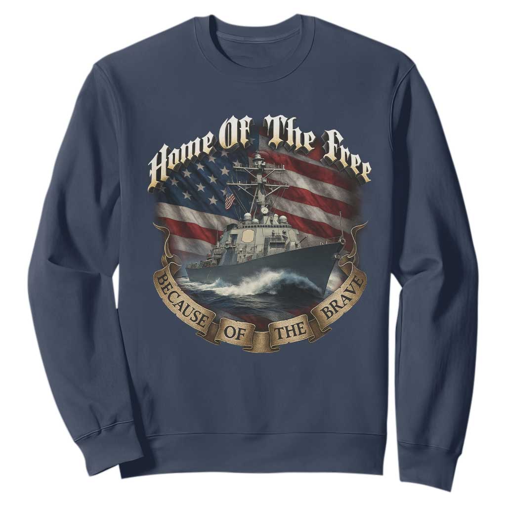 Navy Veteran Sweatshirt Home Of The Free Because Of The Brave American Flag TS11 Navy Print Your Wear