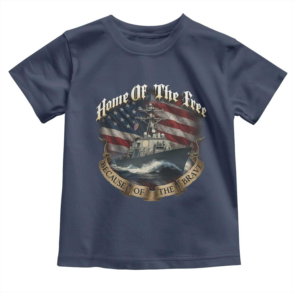 Navy Veteran Toddler T Shirt Home Of The Free Because Of The Brave American Flag TS11 Navy Print Your Wear