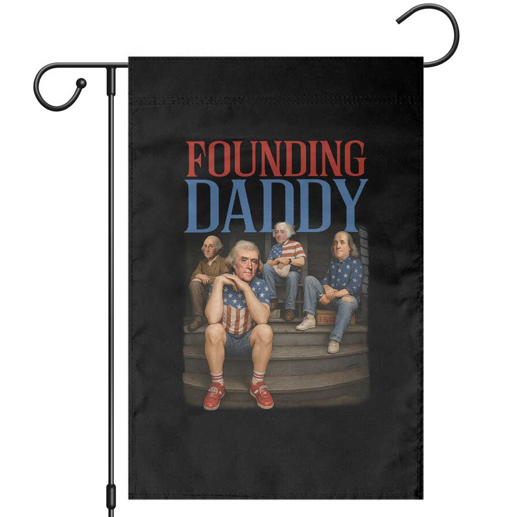 Funny 4th Of July Patriotic Founding Daddy Founding Fathers Garden Flag TS11 Black Print Your Wear