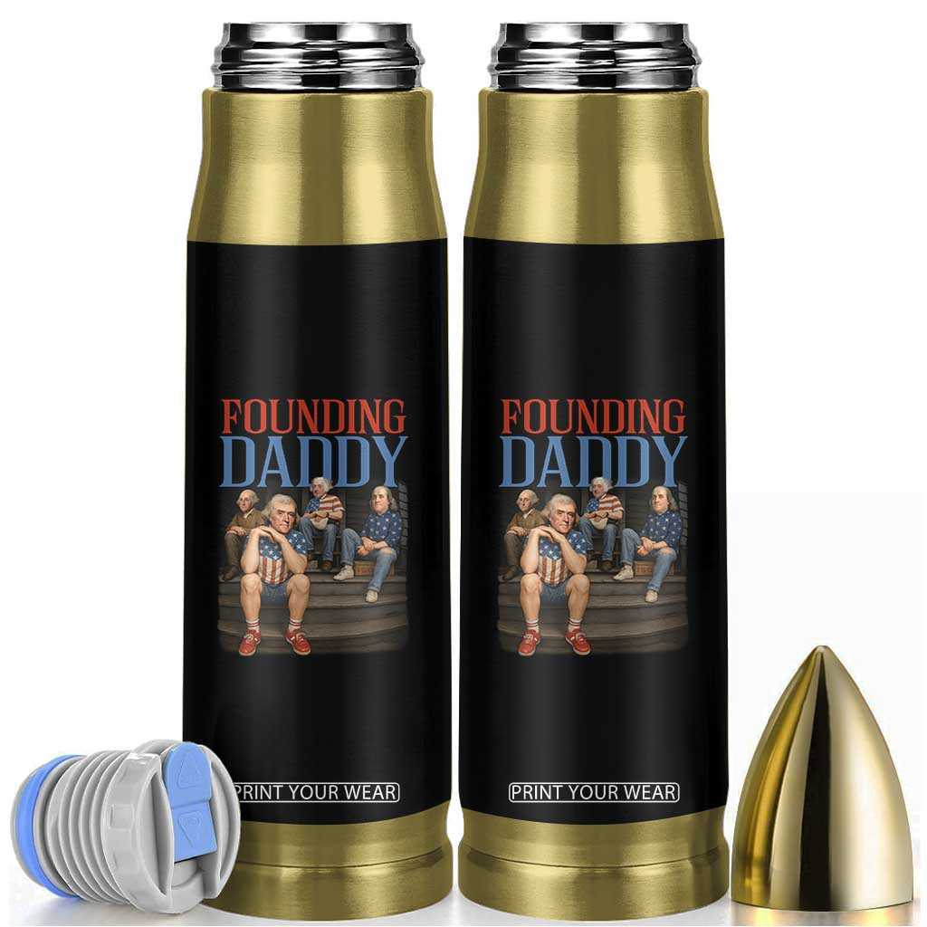 Funny 4th Of July Patriotic Founding Daddy Founding Fathers Bullet Tumbler TS11 Black Print Your Wear