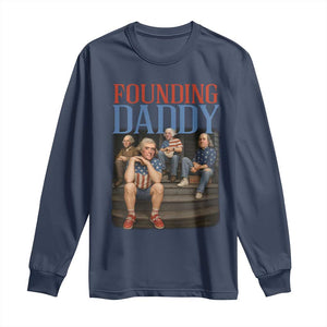 Funny 4th Of July Patriotic Founding Daddy Founding Fathers Long Sleeve Shirt TS11 Navy Print Your Wear