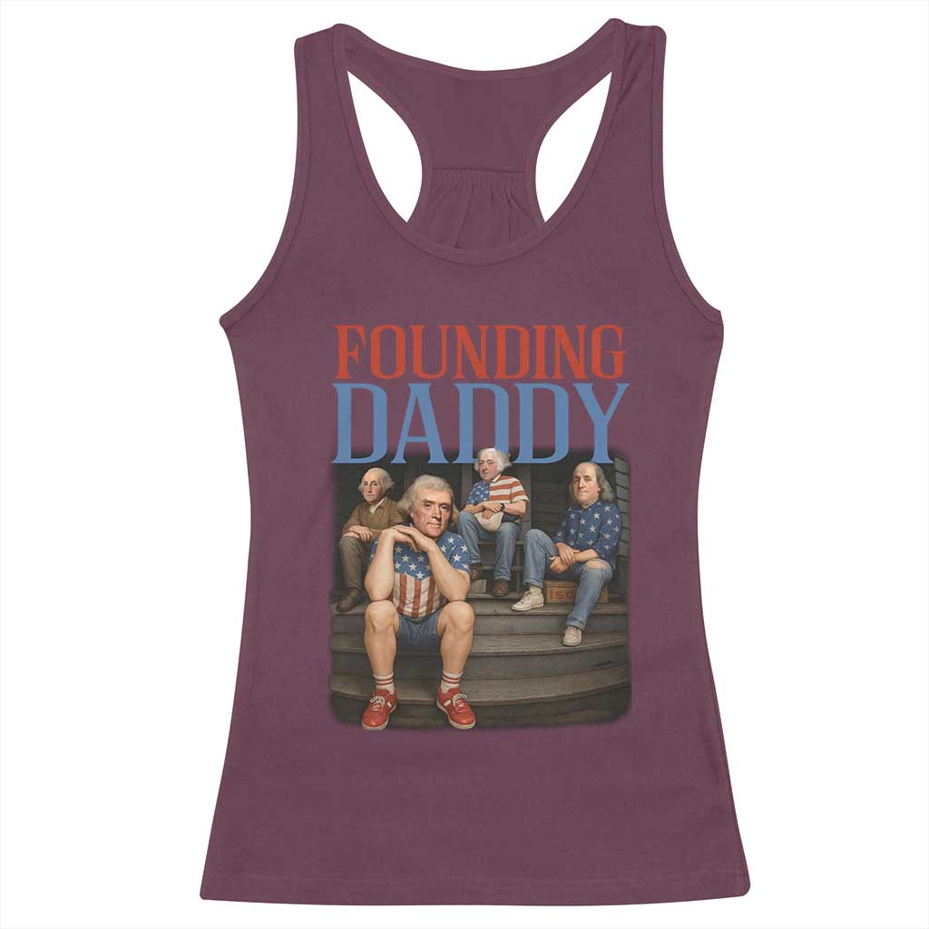 Funny 4th Of July Patriotic Founding Daddy Founding Fathers Racerback Tank Top TS11 Maroon Print Your Wear