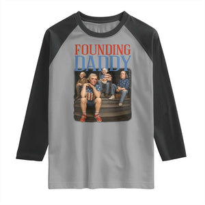 Funny 4th Of July Patriotic Founding Daddy Founding Fathers Raglan Shirt TS11 Sport Gray Black Print Your Wear