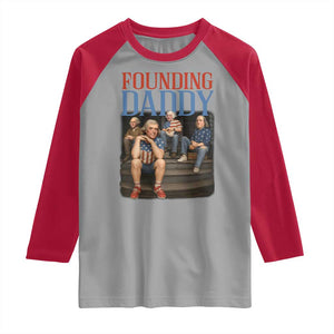 Funny 4th Of July Patriotic Founding Daddy Founding Fathers Raglan Shirt TS11 Sport Gray Red Print Your Wear
