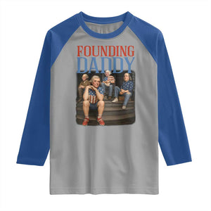 Funny 4th Of July Patriotic Founding Daddy Founding Fathers Raglan Shirt TS11 Sport Gray Royal Print Your Wear