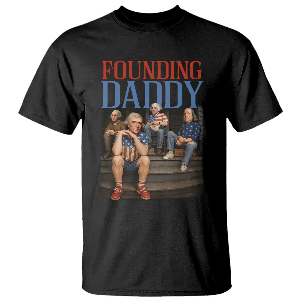 Funny 4th Of July Patriotic Founding Daddy Founding Fathers T Shirt TS11 Black Print Your Wear