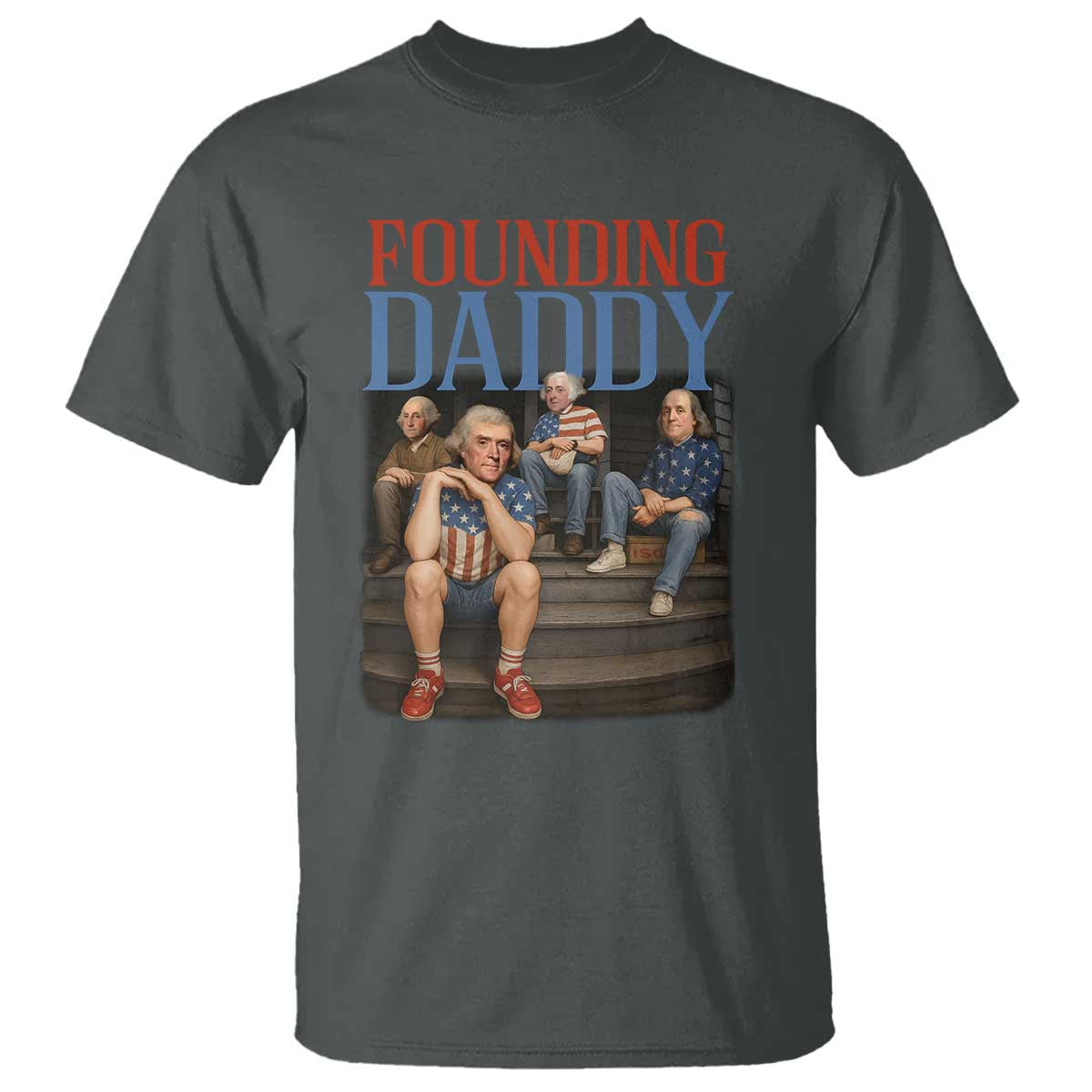 Funny 4th Of July Patriotic Founding Daddy Founding Fathers T Shirt TS11 Dark Heather Print Your Wear