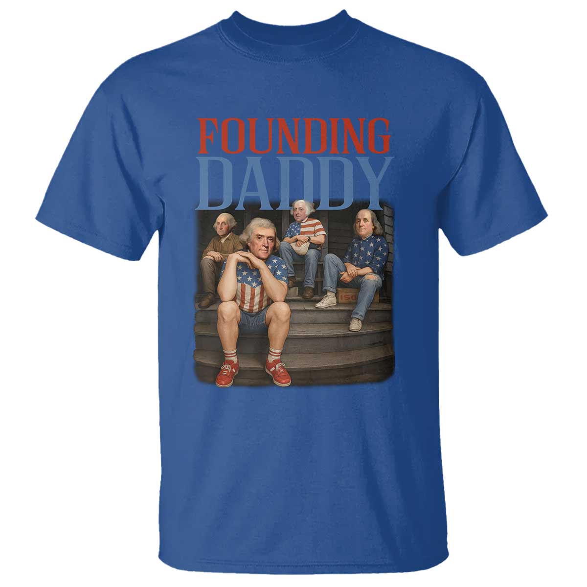Funny 4th Of July Patriotic Founding Daddy Founding Fathers T Shirt TS11 Royal Blue Print Your Wear