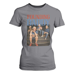 Funny 4th Of July Patriotic Founding Daddy Founding Fathers T Shirt For Women TS11 Charcoal Print Your Wear