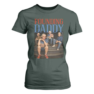 Funny 4th Of July Patriotic Founding Daddy Founding Fathers T Shirt For Women TS11 Dark Forest Green Print Your Wear