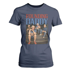 Funny 4th Of July Patriotic Founding Daddy Founding Fathers T Shirt For Women TS11 Navy Print Your Wear