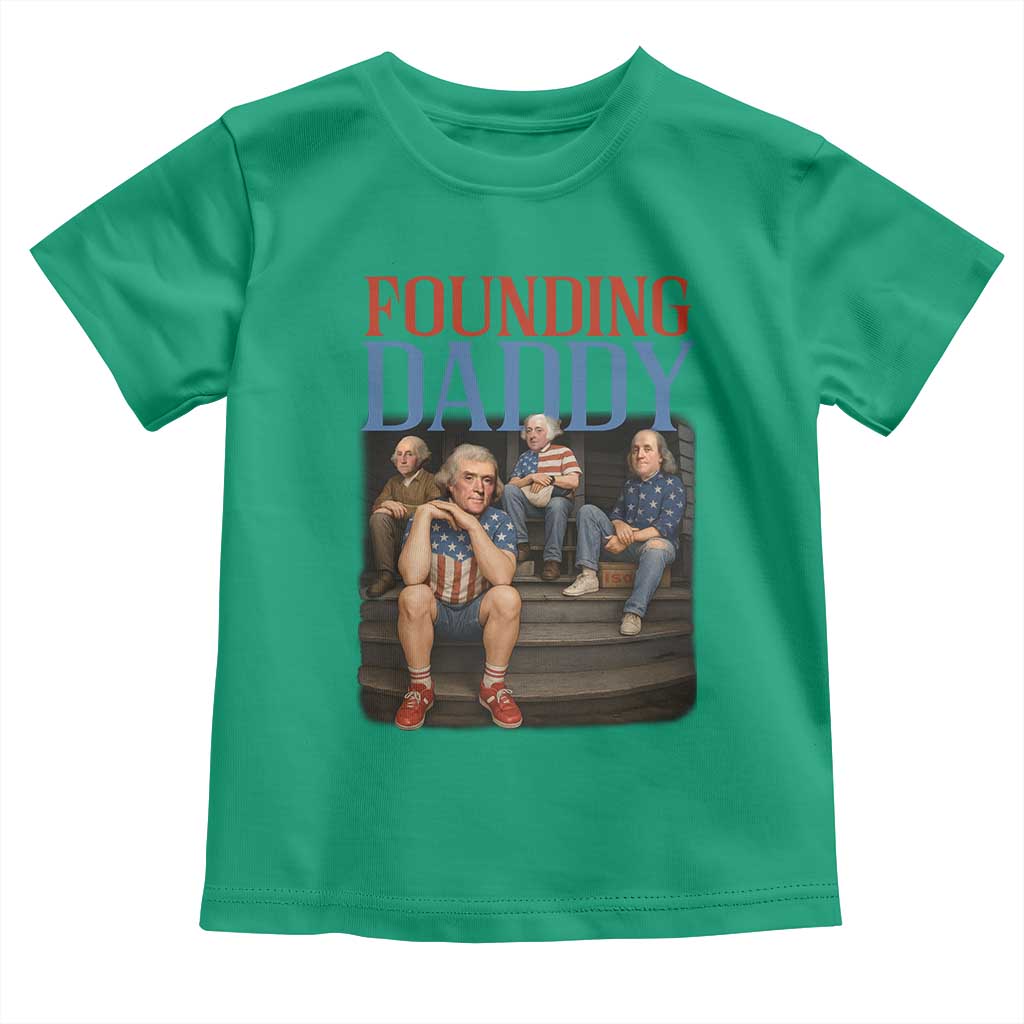 Funny 4th Of July Patriotic Founding Daddy Founding Fathers Toddler T Shirt TS11 Irish Green Print Your Wear