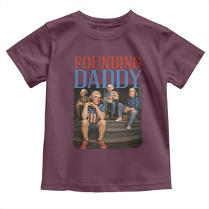 Funny 4th Of July Patriotic Founding Daddy Founding Fathers Toddler T Shirt TS11 Maroon Print Your Wear