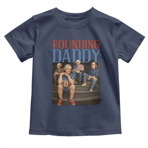 Funny 4th Of July Patriotic Founding Daddy Founding Fathers Toddler T Shirt TS11 Navy Print Your Wear