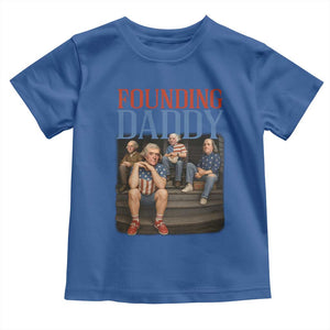 Funny 4th Of July Patriotic Founding Daddy Founding Fathers Toddler T Shirt TS11 Royal Blue Print Your Wear