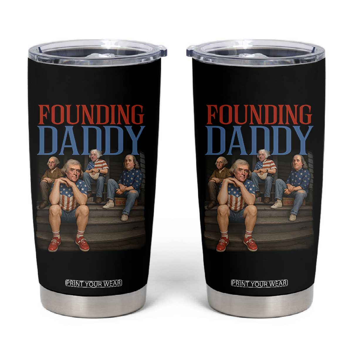 Funny 4th Of July Patriotic Founding Daddy Founding Fathers Tumbler Cup TS11 Black Print Your Wear