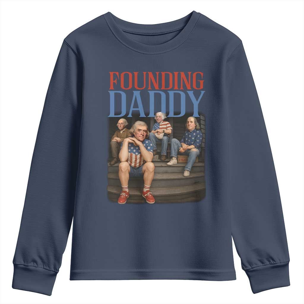 Funny 4th Of July Patriotic Founding Daddy Founding Fathers Youth Sweatshirt TS11 Navy Print Your Wear