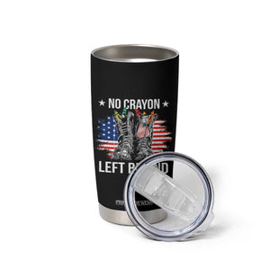 No Crayon Left Behind Tumbler Cup Corps Squad Military Our Marine Troop Combat Boots TS11 Print Your Wear