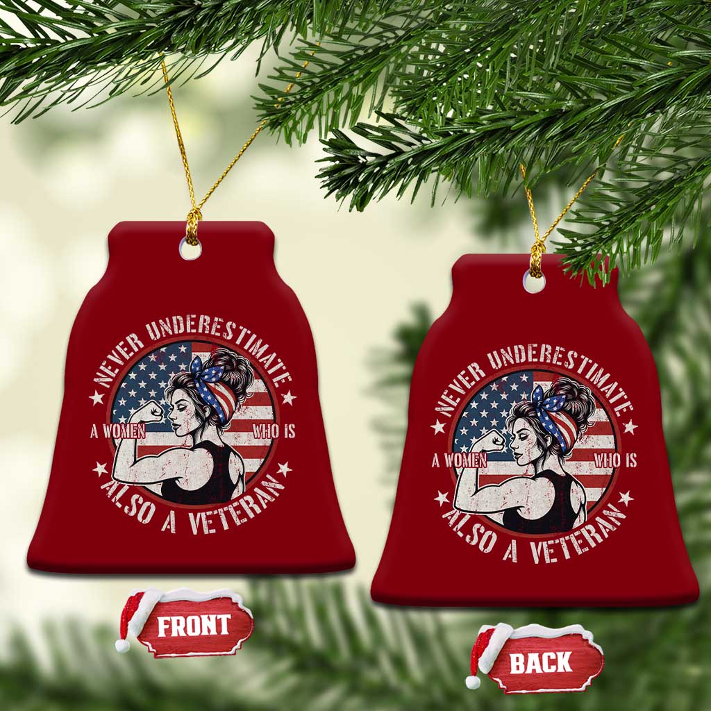 Never Underestimate A Women Who Is Also A Veteran Ceramic Ornament Female Veteran TS11 Print Your Wear