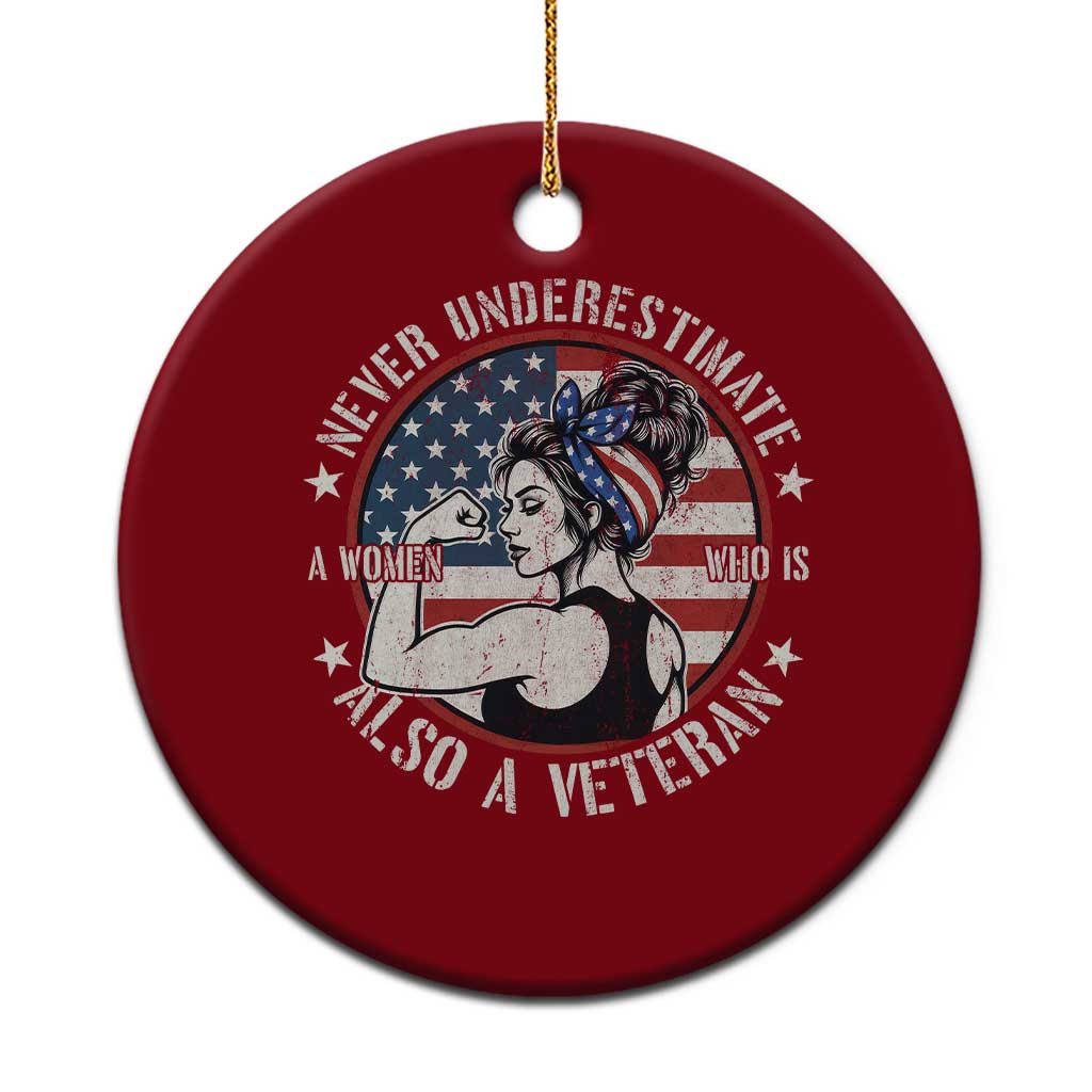Never Underestimate A Women Who Is Also A Veteran Ceramic Ornament Female Veteran TS11 1pc Red Print Your Wear