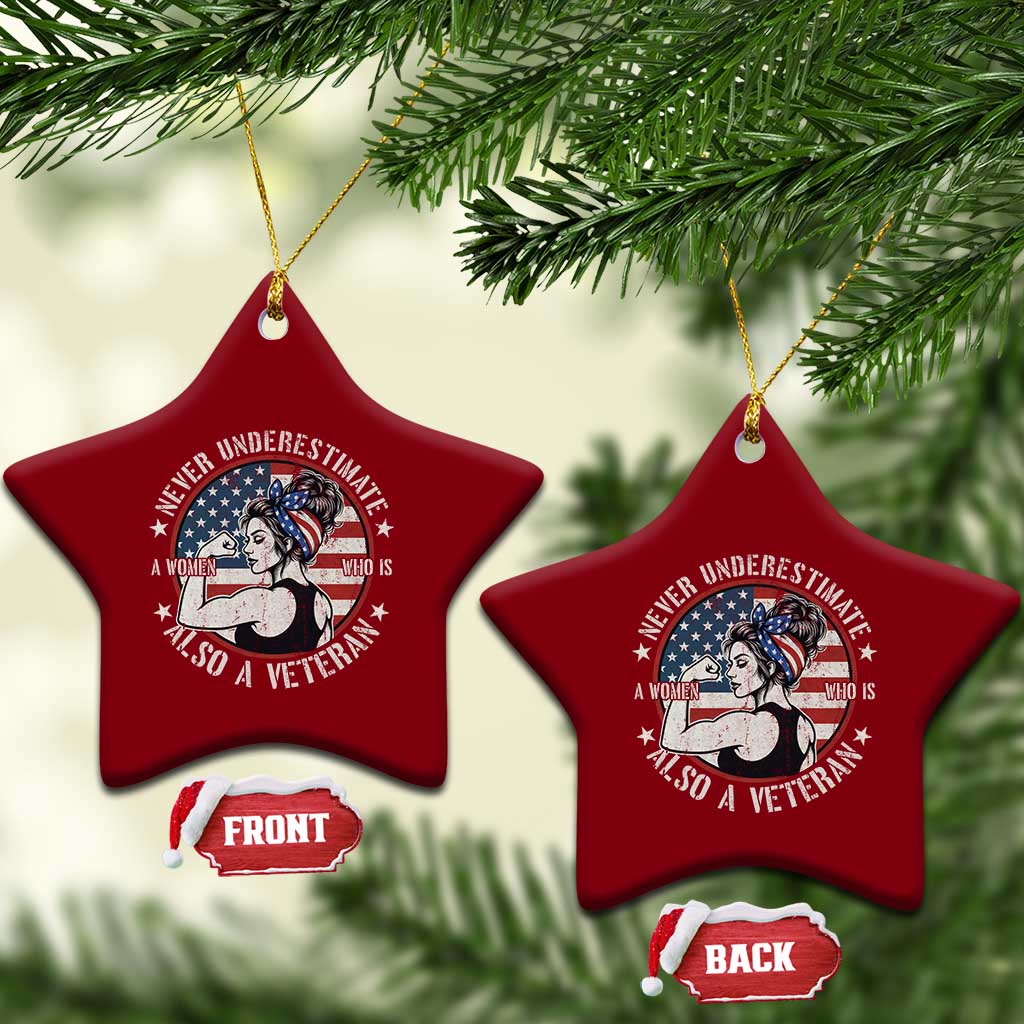 Never Underestimate A Women Who Is Also A Veteran Ceramic Ornament Female Veteran TS11 Print Your Wear