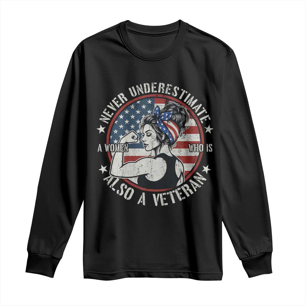 Never Underestimate A Women Who Is Also A Veteran Long Sleeve Shirt Female Veteran TS11 Black Print Your Wear