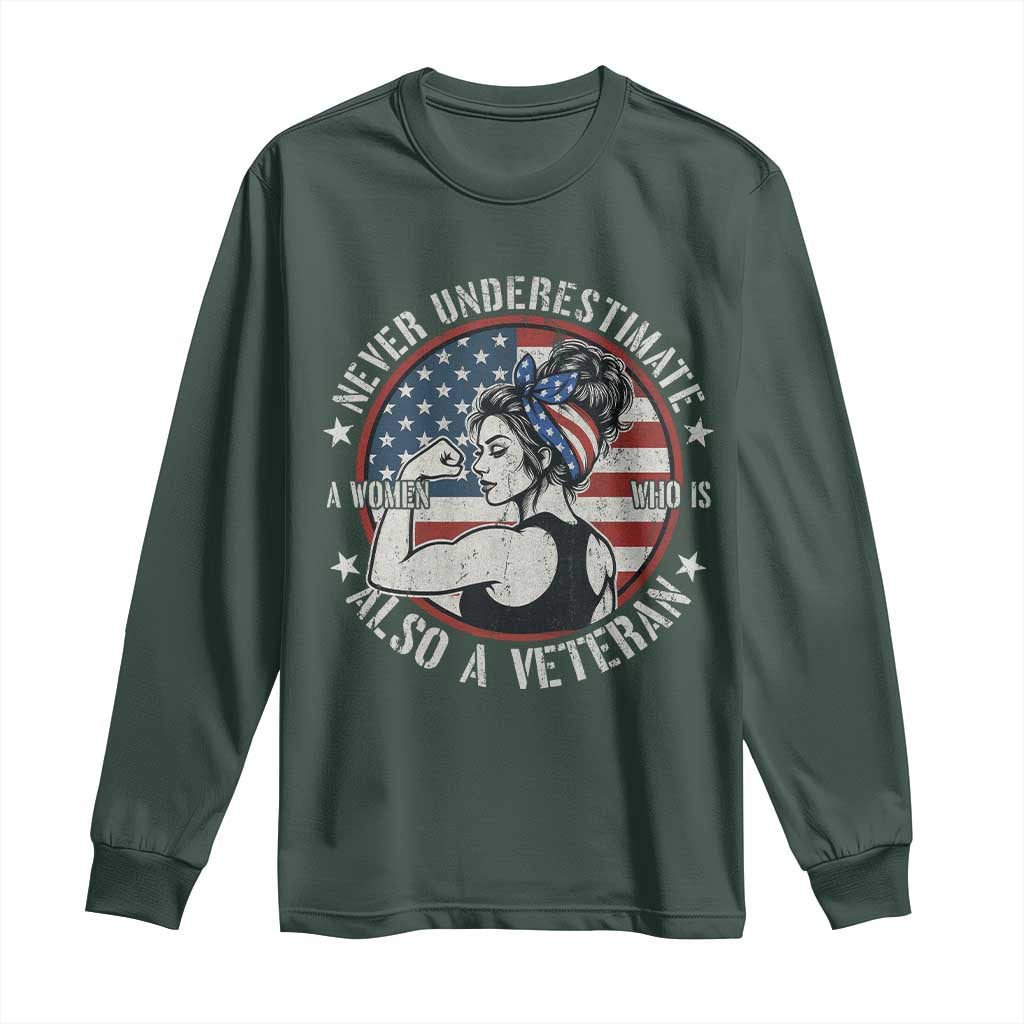 Never Underestimate A Women Who Is Also A Veteran Long Sleeve Shirt Female Veteran TS11 Dark Forest Green Print Your Wear