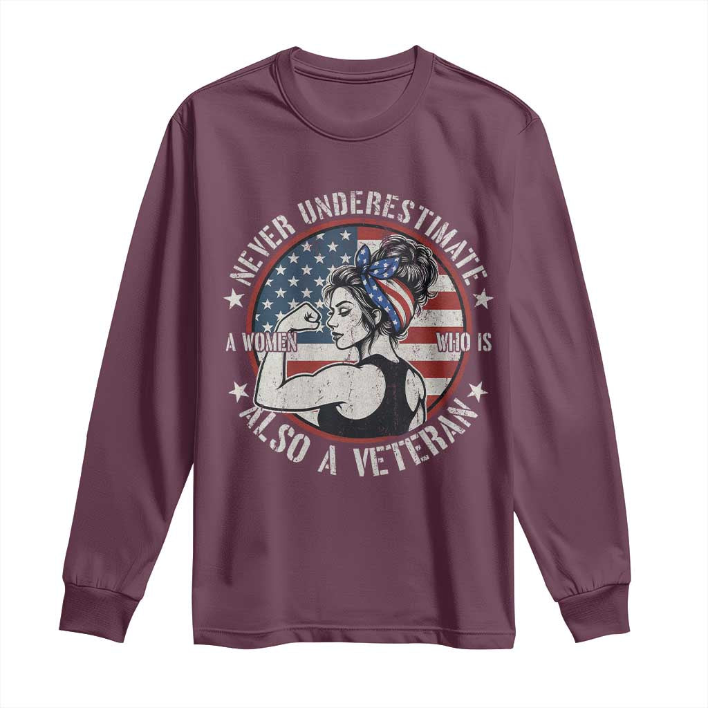 Never Underestimate A Women Who Is Also A Veteran Long Sleeve Shirt Female Veteran TS11 Maroon Print Your Wear