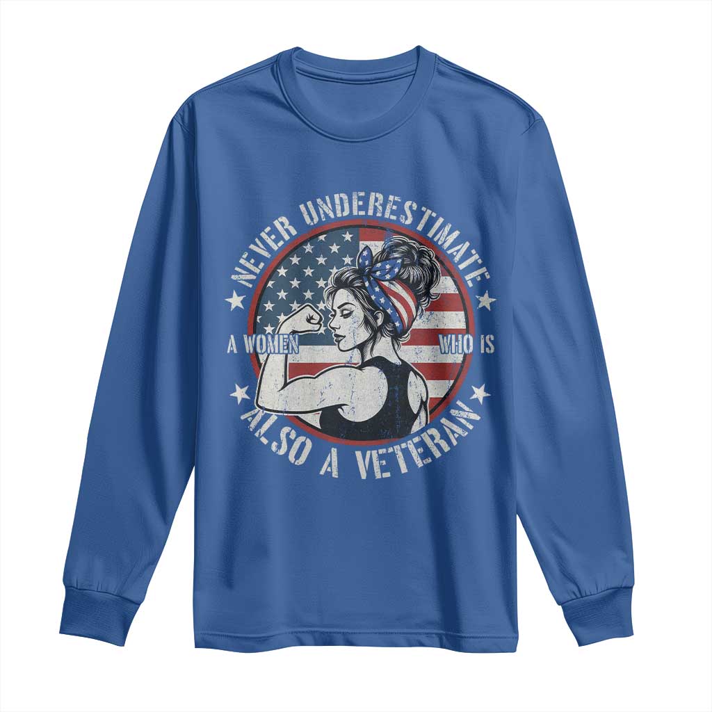 Never Underestimate A Women Who Is Also A Veteran Long Sleeve Shirt Female Veteran TS11 Royal Blue Print Your Wear