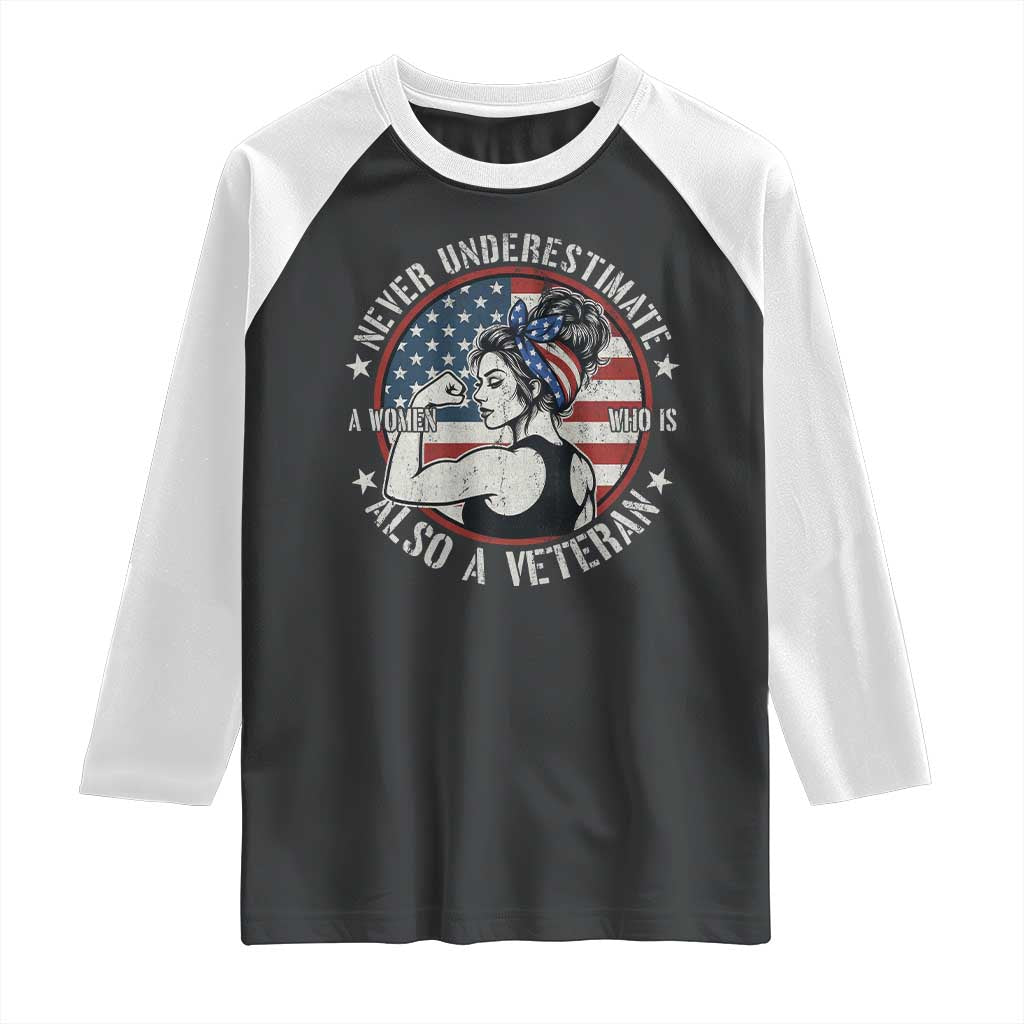 Never Underestimate A Women Who Is Also A Veteran Raglan Shirt Female Veteran TS11 Black White Print Your Wear