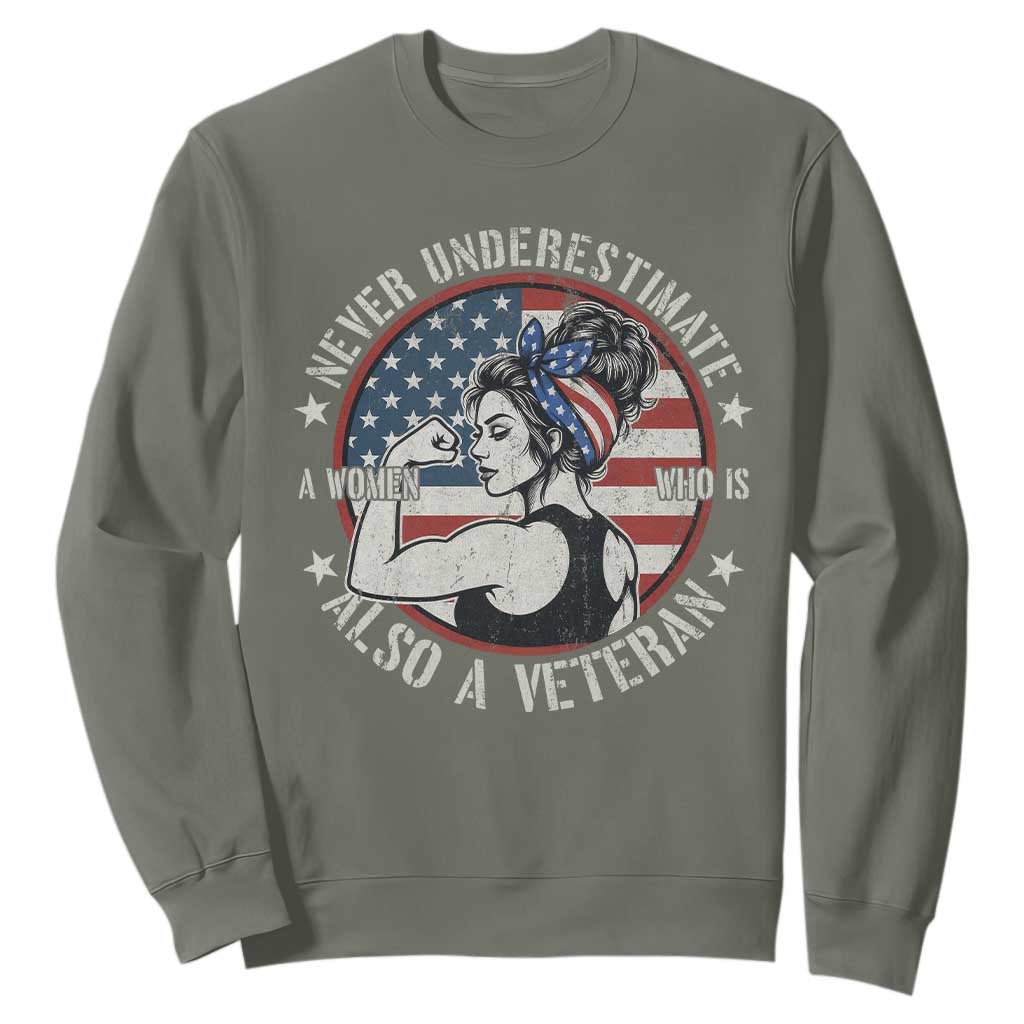 Never Underestimate A Women Who Is Also A Veteran Sweatshirt Female Veteran TS11 Military Green Print Your Wear