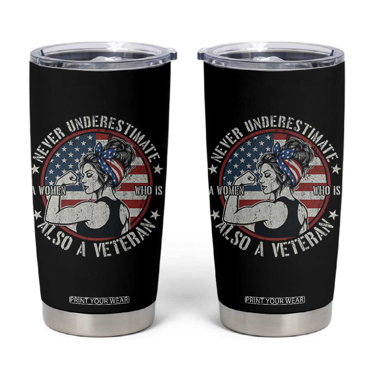 Never Underestimate A Women Who Is Also A Veteran Tumbler Cup Female Veteran TS11 Black Print Your Wear