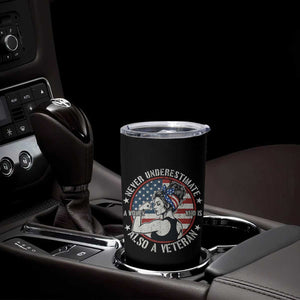 Never Underestimate A Women Who Is Also A Veteran Tumbler Cup Female Veteran TS11 Print Your Wear