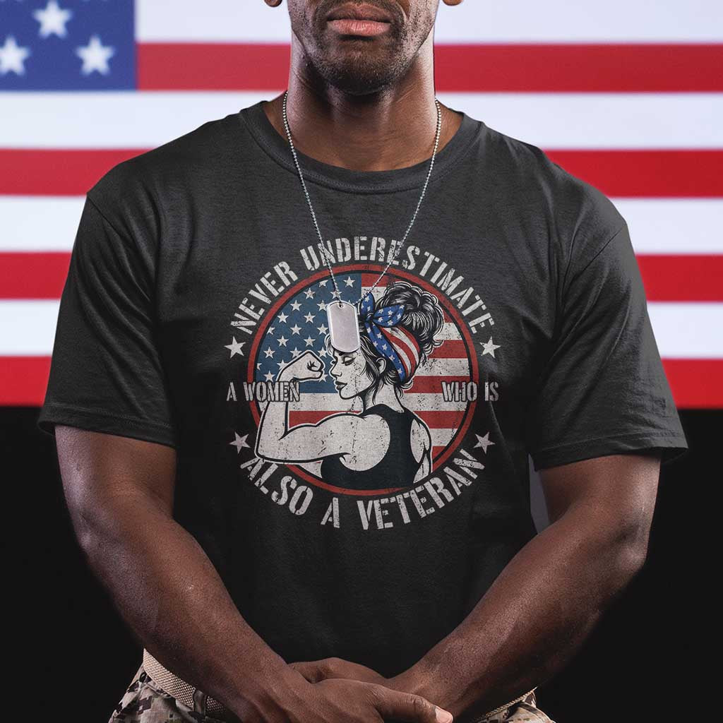 Never Underestimate A Women Who Is Also A Veteran T Shirt Female Veteran TS11 Black Print Your Wear