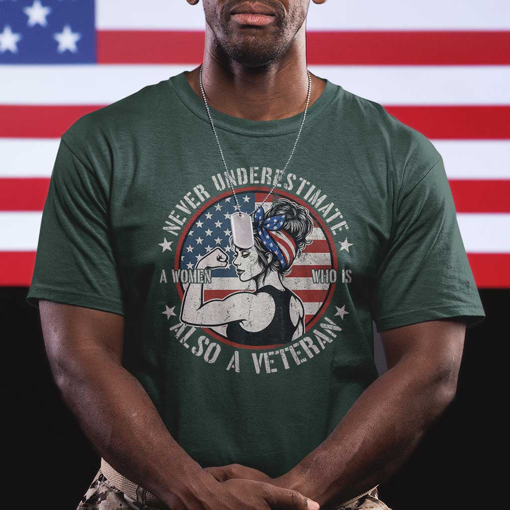 Never Underestimate A Women Who Is Also A Veteran T Shirt Female Veteran TS11 Dark Forest Green Print Your Wear