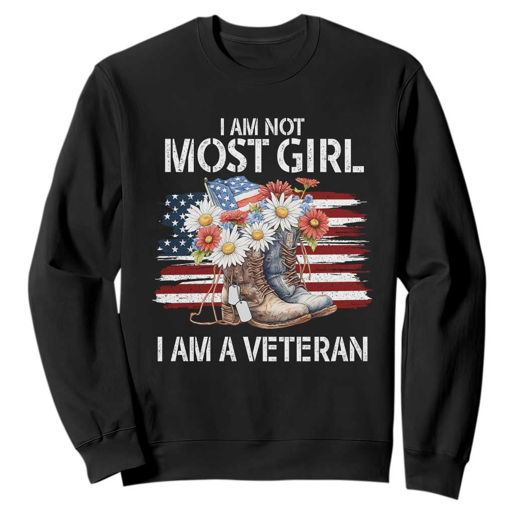 I Am Not Most Girl I Am A Veteran Sweatshirt Female Veteran Combat Boots - Print Your Wear