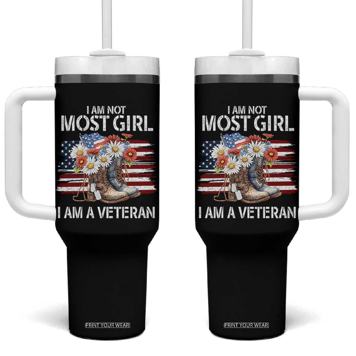 I Am Not Most Girl I Am A Veteran Tumbler With Handle Female Veteran Combat Boots TS11 One Size: 40 oz Black Print Your Wear