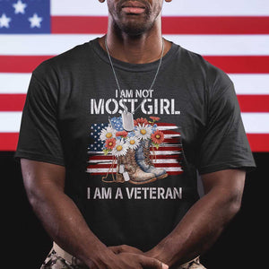 I Am Not Most Girl I Am A Veteran T Shirt Female Veteran Combat Boots - Print Your Wear