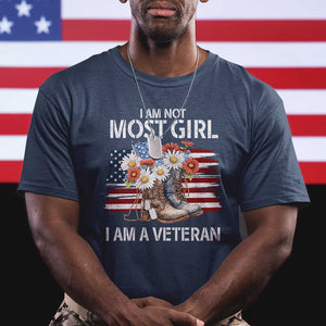 I Am Not Most Girl I Am A Veteran T Shirt Female Veteran Combat Boots - Print Your Wear