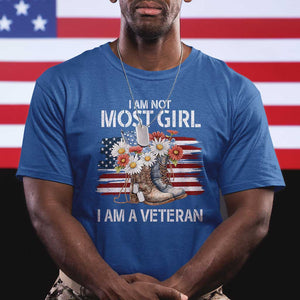 I Am Not Most Girl I Am A Veteran T Shirt Female Veteran Combat Boots - Print Your Wear