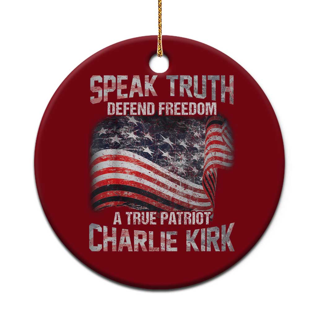 Speak Truth Defend Freedom A True Patriot Charlie Kirk Ceramic Ornament Vintage American Flag TS11 1pc Red Print Your Wear