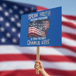 Speak Truth Defend Freedom A True Patriot Charlie Kirk Protest Sign Vintage American Flag TS11 Horizontal 18" × 24" Blue Print Your Wear