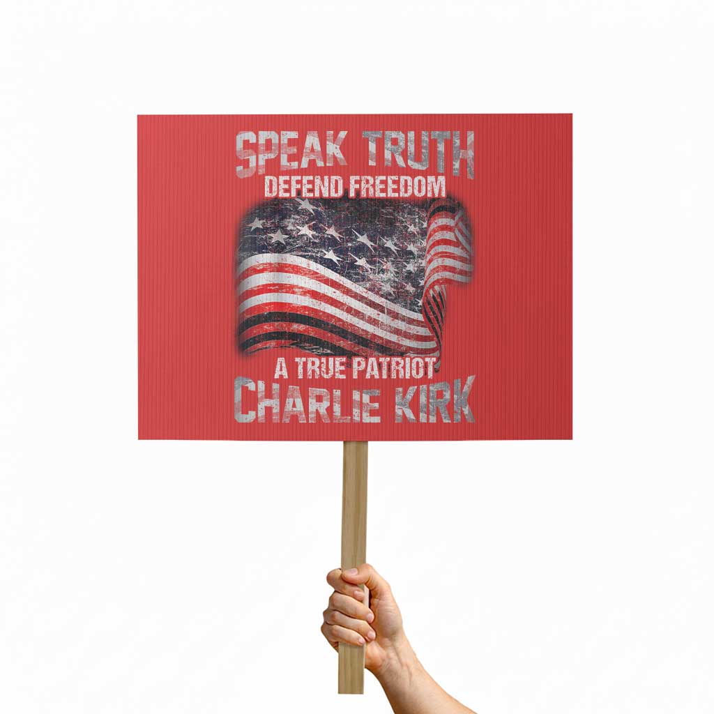Speak Truth Defend Freedom A True Patriot Charlie Kirk Protest Sign Vintage American Flag TS11 Horizontal 18" × 24" Red Print Your Wear