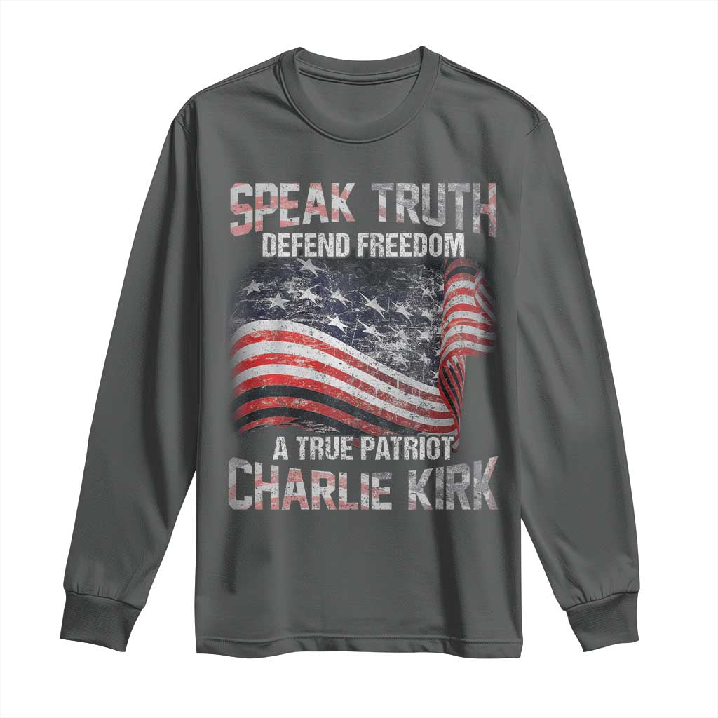 Speak Truth Defend Freedom A True Patriot Charlie Kirk Long Sleeve Shirt Vintage American Flag TS11 Dark Heather Print Your Wear