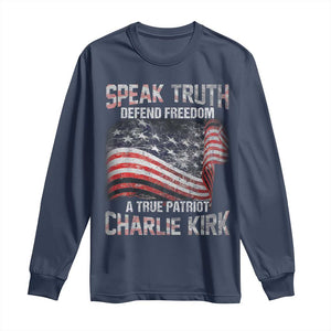 Speak Truth Defend Freedom A True Patriot Charlie Kirk Long Sleeve Shirt Vintage American Flag TS11 Navy Print Your Wear