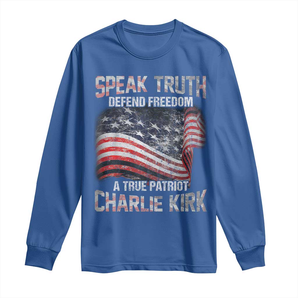 Speak Truth Defend Freedom A True Patriot Charlie Kirk Long Sleeve Shirt Vintage American Flag TS11 Royal Blue Print Your Wear