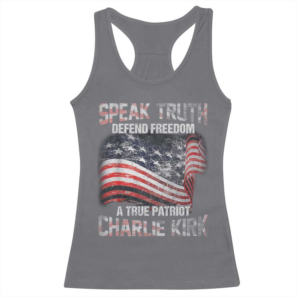 Speak Truth Defend Freedom A True Patriot Charlie Kirk Racerback Tank Top Vintage American Flag TS11 Charcoal Print Your Wear
