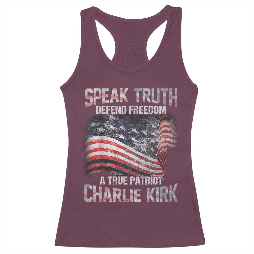 Speak Truth Defend Freedom A True Patriot Charlie Kirk Racerback Tank Top Vintage American Flag TS11 Maroon Print Your Wear